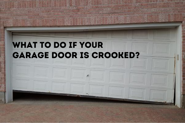 What to Do If Your Garage Door is Crooked Troubleshooting Tips | What to Do If Your Garage Door is Crooked
